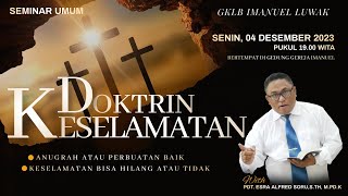 SEMINAR quotDOKTRIN KESELAMATANquot  PDTESRA A SORU  JEMAAT GKLB IMANUEL  SENIN 4 DESEMBER 2023 [upl. by Rochkind645]