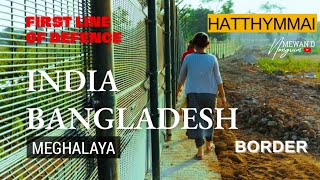 HATTHYMMAI  INDIA  BANGLADESH BORDER  MEGHALAYA EAST KHASI HILLS DISTRICT [upl. by Keavy725]