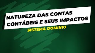 Natureza das Contas Contábeis e Seus Impactos  Sistema Dominio [upl. by Drus61]