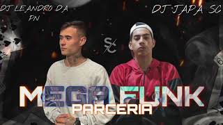 MEGA FUNK  PARCERIA  DJ LEANDRO DA PN E DJ JAPA SC [upl. by Mozelle]