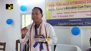 TEACHERS MOTIVATION AND TRAINING PROGRAMME HERMA BAZAR COMMUNITY HALL NOGO KOK NARWKHA EM RABINDRA [upl. by Hinman]