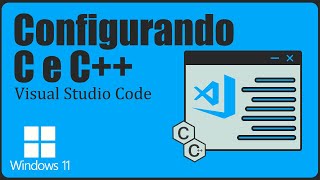 Como configurar e compilar C e C no VsCode  Windows 11 [upl. by Relly]