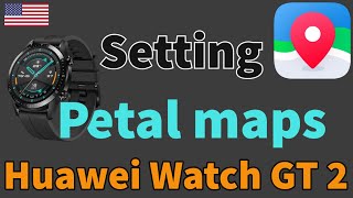 HOW TO set up PETAL MAPS on HUAWEI WATCH GT2 [upl. by Urania813]