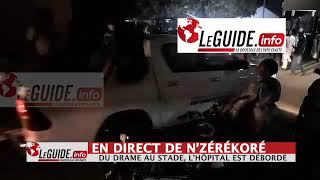 EN DIRECT DE N’ZÉRÉKORÉ  DU DRAME AU STADE L’HÔPITAL EST DÉBORDÉ [upl. by Seen]