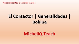 ⚙ Accionamientos Eléctricos  Clase 6 El Contactor  Generalidades  Bobina  MichellQ Teach [upl. by Spancake]