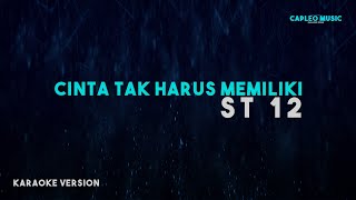 ST 12 – Cinta Tak Harus Memiliki Karaoke Version [upl. by Seely]