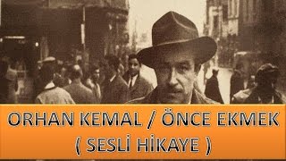 Orhan KEMAL  Önce Ekmek  Sesli Hikaye [upl. by Quartana]