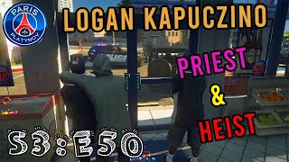 LOGAN KAPUCZINO  S3E50 quotPRIEST amp HEISTquot [upl. by Kcirdde787]