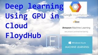 Deep Learning using GPU in Cloud  Floydhub  2 [upl. by Airdnaed313]