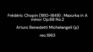 Chopin  Mazurka in A minor Op68 No2  Arturo Benedetti Michelangeli p 1963 [upl. by Leizar]