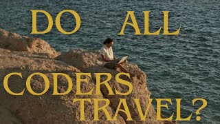 Do all coders travel Life of Digital Nomads [upl. by Marjorie788]