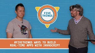 FiveThings Ways to Build RealTime Apps with JavaScript [upl. by Acey]