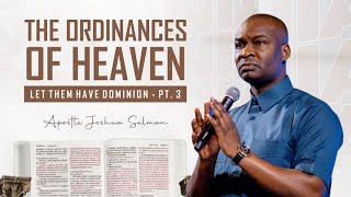 THE ORDINANCES OF HEAVEN LET THEM HAVE DOMINION Part 3  APOSTLE JOSHUA SELMAN  Koinonia Global [upl. by Lambrecht]