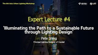 The 8th Asia Urban Lighting Workshop Eng Day 1  Expert Lecture 4 [upl. by Kiersten]