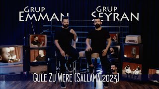 GRUP EMMAN amp GRUP SEYRAN  GULE ZU WERE SALLAMA 2023 [upl. by Yknarf]