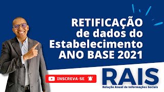 RAIS RETIFICAÃ‡ÃƒO DE DADOS DO ESTABELECIMENTO ANO BASE 2021 [upl. by Hannaj]