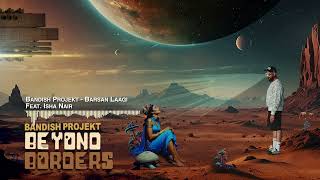 Bandish Projekt  Barsan Laagi feat Isha Nair  Beyond Borders Ep 2024  4K [upl. by Yllus]