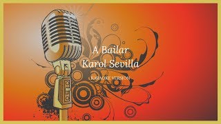 A Bailar  Karaoke  Karol Sevilla [upl. by Yleek417]