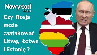 Czy Litwa Łotwa i Estonia mogą być kolejnymi celami ataku Rosji  dr Maciej Pieczyński [upl. by Bushore]