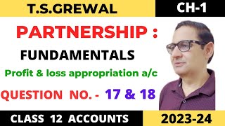 PARTNERSHIP FUNDAMENTALS TSGrewal Ch 1 Ques no 17 amp18 profit amp loss appropriation ac Class 12 [upl. by Elttil]