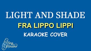 LIGHT AND SHADE  FRA LIPPO LIPPI KARAOKE [upl. by Alodi857]