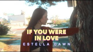 quotIf You Were In Lovequot  Estella Dawn  Official Lyric Video [upl. by Eidualc398]