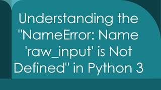 Understanding the quotNameError Name rawinput is Not Definedquot in Python 3 [upl. by Lumpkin]