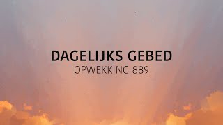 Opwekking 889  Dagelijks Gebed lyric video [upl. by Rednijar]