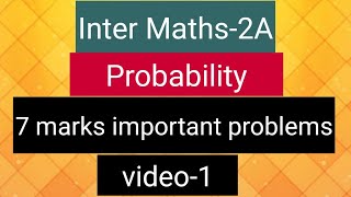 Inter Maths2A Probability  7 marks important problems  video1 [upl. by Lotsyrc526]