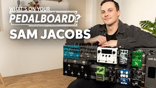 Sam Jacobs  What’s on Your Pedalboard [upl. by Pepe]