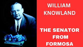 William Knowland The Senator from Formosa [upl. by Broek]