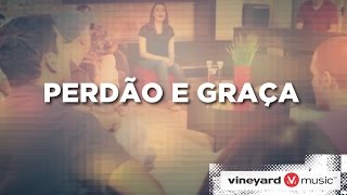 Perdão e Graça  Ministério Vineyard [upl. by Peonir]