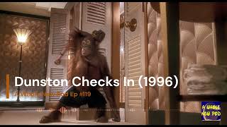 Episode 119  Dunston Checks In 1996 [upl. by Freida]