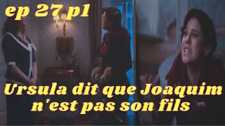 Les moments forts de lamour et illusions épisode27partie1Ursula dit que Joaquim nest pas son fils [upl. by Notirb]