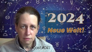 2024 AUFBRUCH in eine NEUE WELT astrologisch betrachtet [upl. by Maxma]