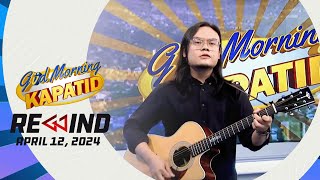 Güd Morning Kapatid Rewind  April 12 2024 FrontlineRewind [upl. by Kalmick866]