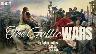 Commentaries on the Gallic War by Gaius Julius Caesar  Book IV  Full Audio Book [upl. by Alane577]