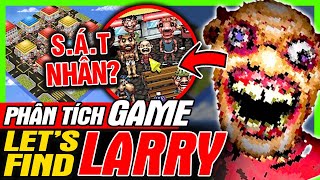 Phân Tích Game Lets Find Larry  Đừng Nên Tìm Larry  Toàn Bộ Ending  meGAME [upl. by Leynad]