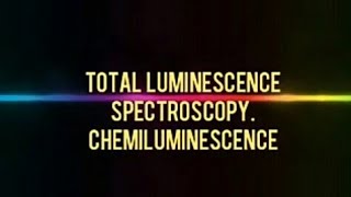 NN7 Total luminescence spectroscopy Chemiluminescence spectroscopy [upl. by Annoda]