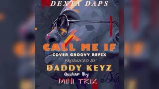 Dexta Daps  Call Me If Cover Groovy Refix Prod Daddy Keyz [upl. by Tabina]