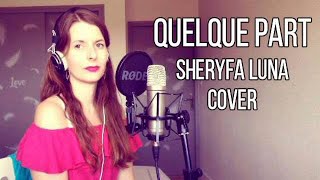 Sheryfa Luna  Quelque part cover [upl. by Eelame]