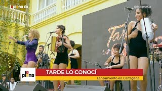 Tarde lo Conocí  Lanzamiento Caracol Televisión en Cartagena [upl. by Nod]