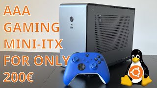 MiniITX Gaming PC on a Tight Budget for AAA Linux Gaming [upl. by Eussoj]