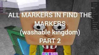 all markers in find the markerswashable kingdom part 2 with my friend [upl. by Oicnedurp]