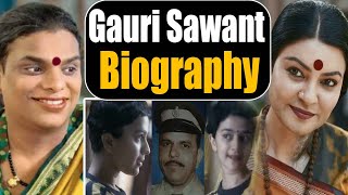 Gauri Sawant Biography Sushmita Sen जिनका Taali में निभा रही हैं किरदार उस गौरी सावंत की असली कहानी [upl. by Ennylcaj]