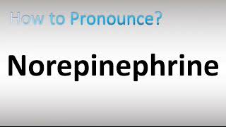 How to Pronounce Norepinephrine [upl. by Aydne]