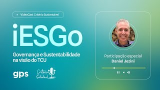 Critério sustentável Ep21  iESGo  Governança e Sustentabilidade na visão do TCU [upl. by Mortensen]