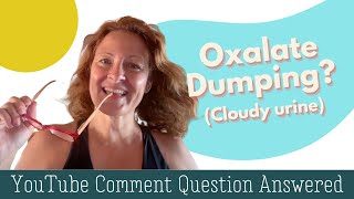 Oxalates and Cloudy Urine YouTube Question Answered [upl. by Helgeson]