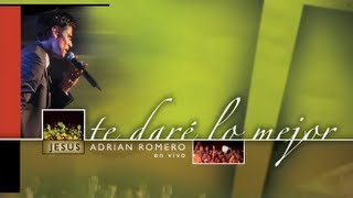 Jesús Adrián Romero  Te Daré Lo Mejor Album Completo [upl. by Mecke]