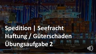 Seefracht – Haftung – Güterschaden – Übungsaufgabe 2 [upl. by Atsillak]